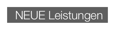  NEUE Leistungen