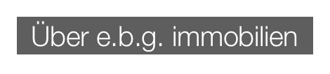 Über e.b.g. immobilien